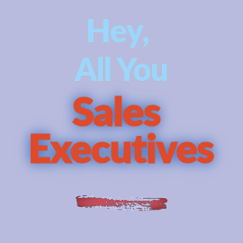 Attention All Sales Executives